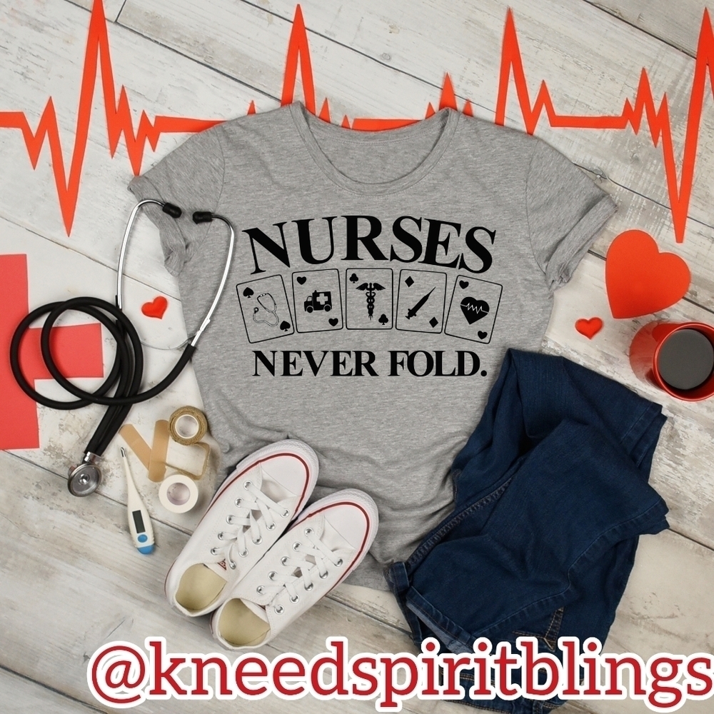 Nurses‎ Never Fold Tee
